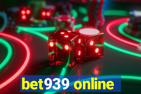 bet939 online